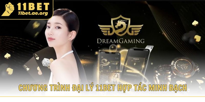 Giới thiệu chương trình đại lý 11bet hợp tác minh bạch